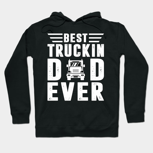 Best Truckin Dad Ever Trucker Shirt Funny Truck Driver Men Hoodie by Sowrav